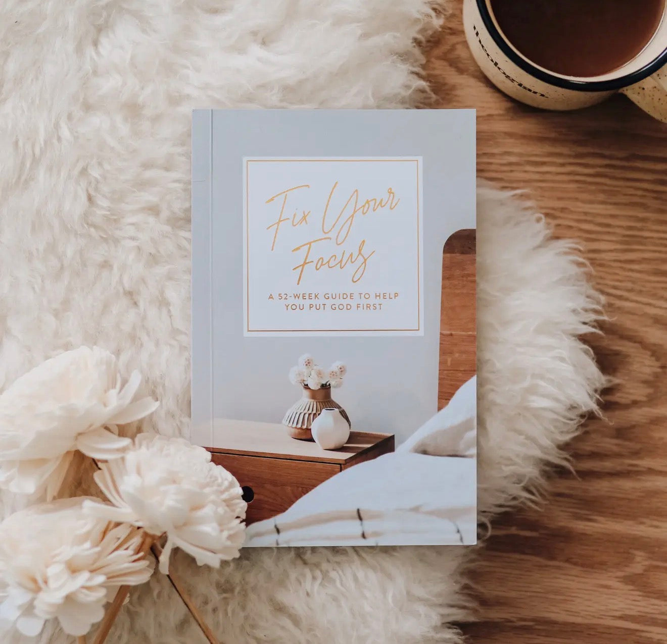 Fix your Focus | A 52 Week Guide To Help You Put God First